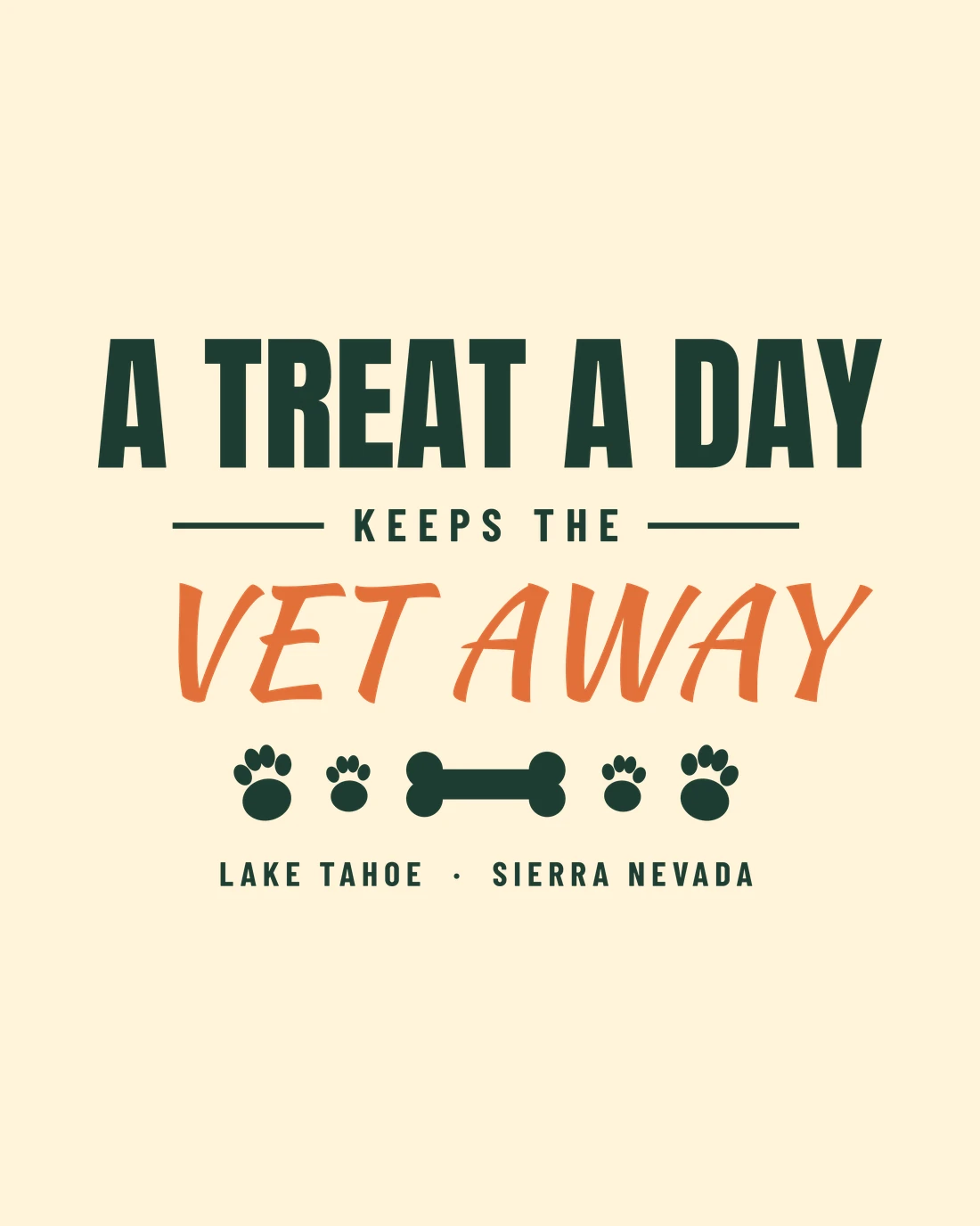 A Treat A Day: A TREAT A DAY over KEEPS THE between two rules, VET AWAY in orange script, and a row of paw prints around a bone
