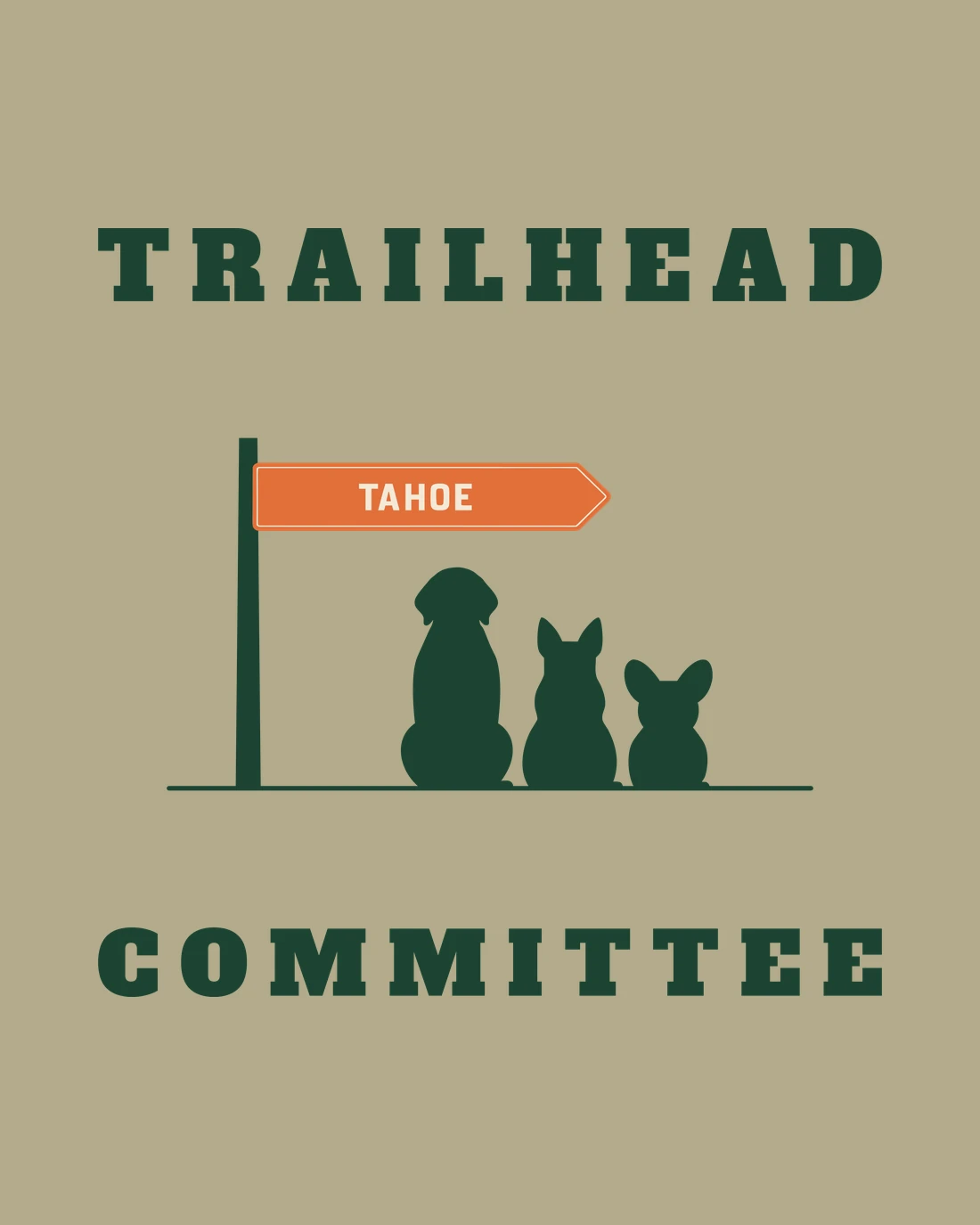 Trailhead Committee: three dogs seen from behind, sitting under a trail sign whose orange blade reads TAHOE, between TRAILHEAD and COMMITTEE