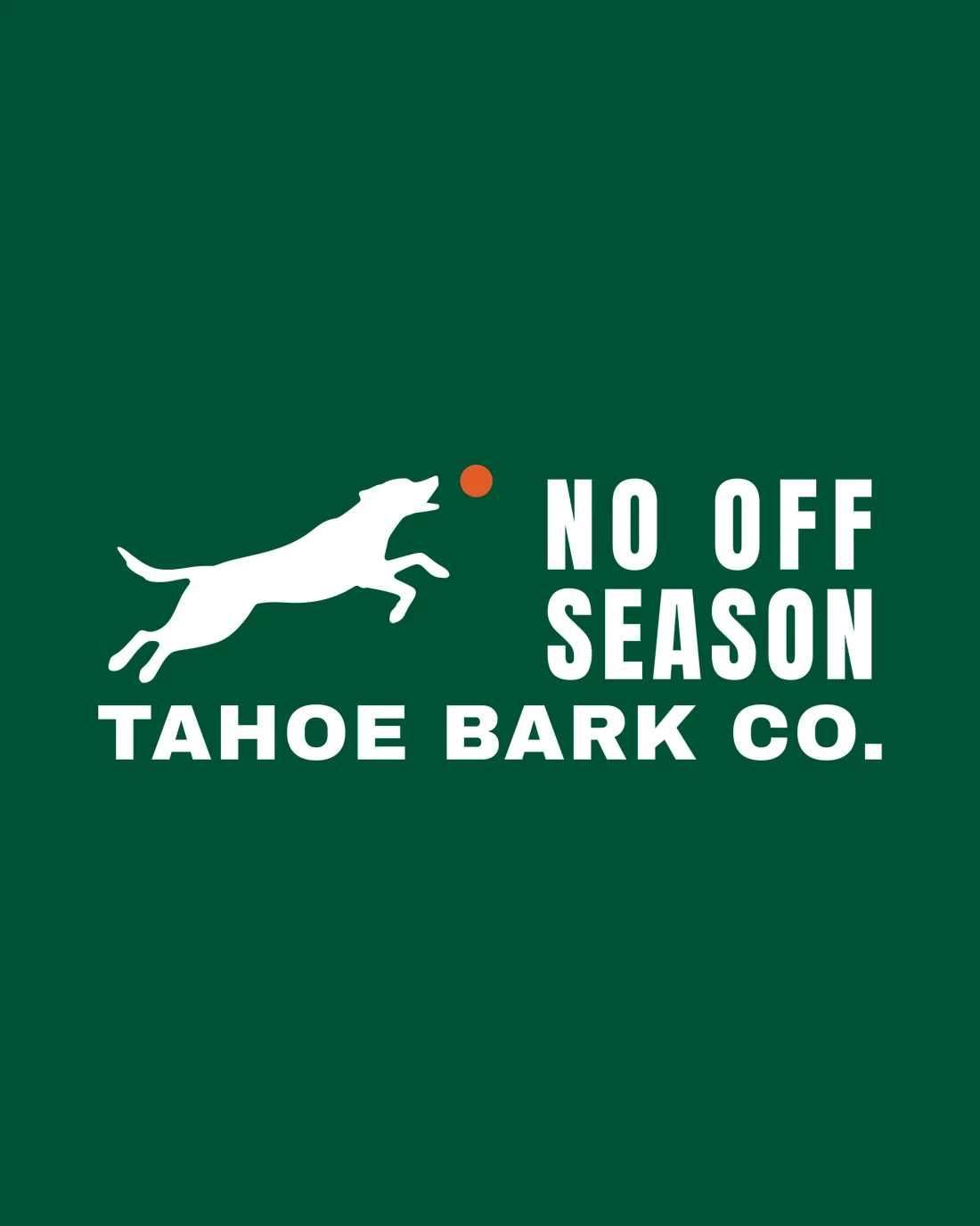No Off Season as stitched: a white Lab leaping for an orange ball beside NO OFF SEASON, with TAHOE BARK CO. along the bottom, on Spruce knit