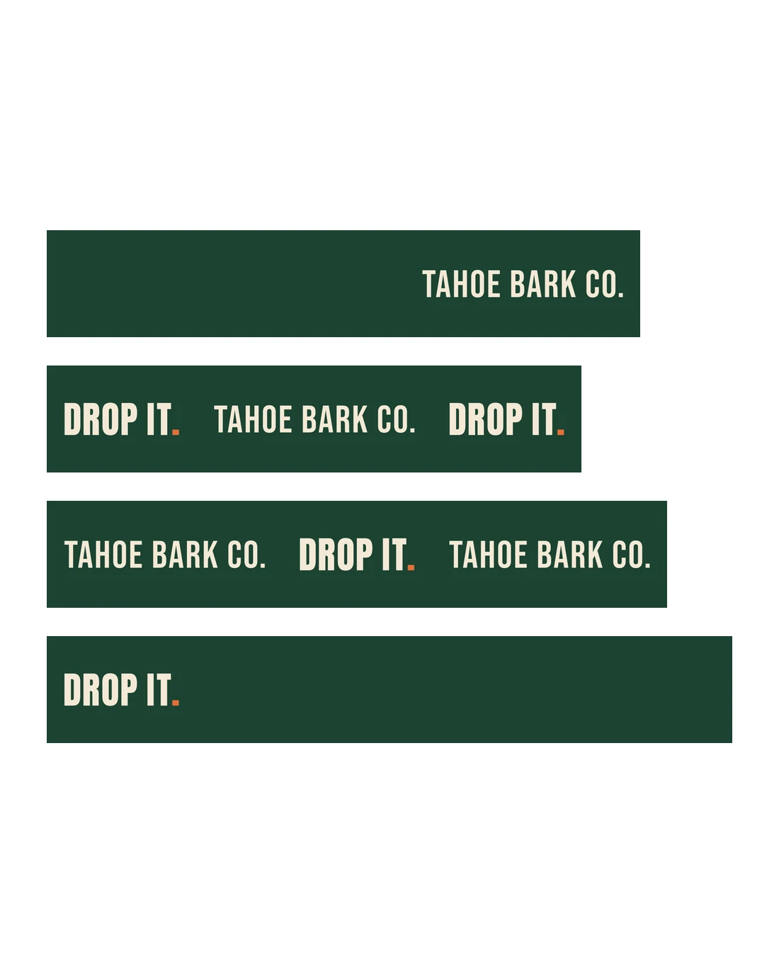 Drop It. Drop It. Drop It. as it prints on the M strap, in rows: DROP IT. with an orange full stop and TAHOE BARK CO., alternating in cream on pine