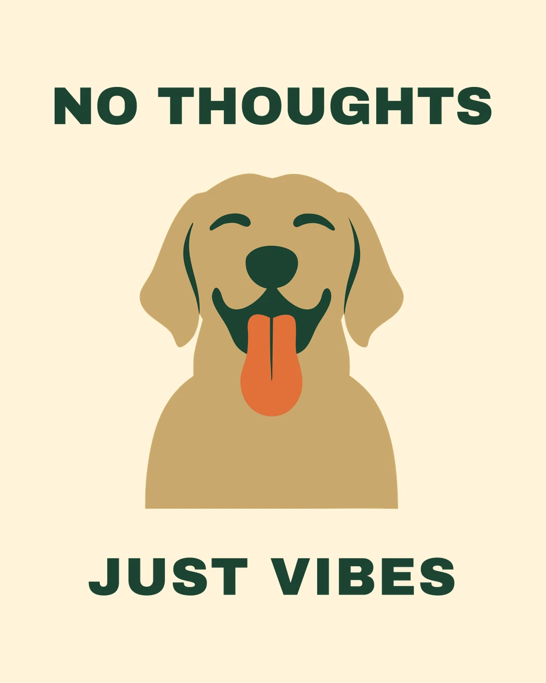 No Thoughts Just Vibes as printed on the back: NO THOUGHTS in pine capitals over a golden retriever with its eyes shut and its orange tongue out, JUST VIBES beneath, on Ivory