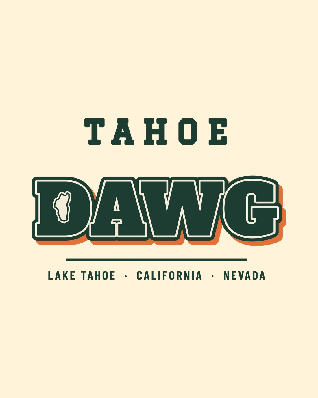 Tahoe Dawg: TAHOE over DAWG in outlined varsity letters with an orange drop shadow, the outline of Lake Tahoe inside the D, LAKE TAHOE, CALIFORNIA, NEVADA beneath a rule