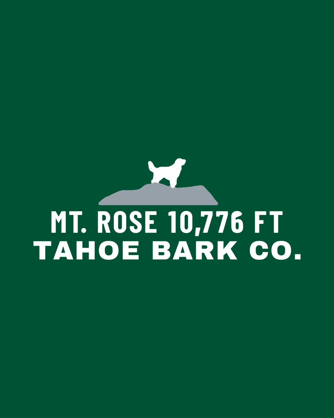 Mt. Rose as stitched: a white dog standing on the summit of a grey mountain, over MT. ROSE 10,776 FT and TAHOE BARK CO. in white, on Spruce knit