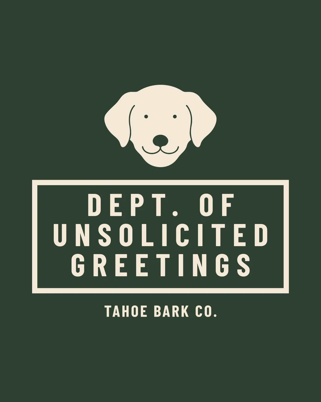 Dept. of Unsolicited Greetings: a smiling retriever's head above a ruled box reading DEPT. OF UNSOLICITED GREETINGS, TAHOE BARK CO. beneath