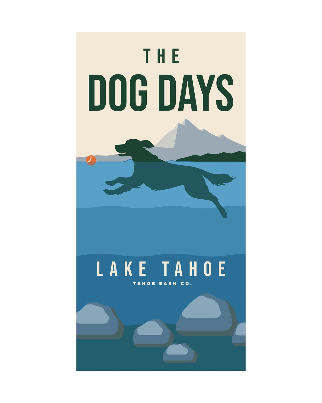 The Dog Days as it prints: THE DOG DAYS over a granite peak, a dog swimming after an orange tennis ball at the waterline, then LAKE TAHOE and TAHOE BARK CO. in the deep blue